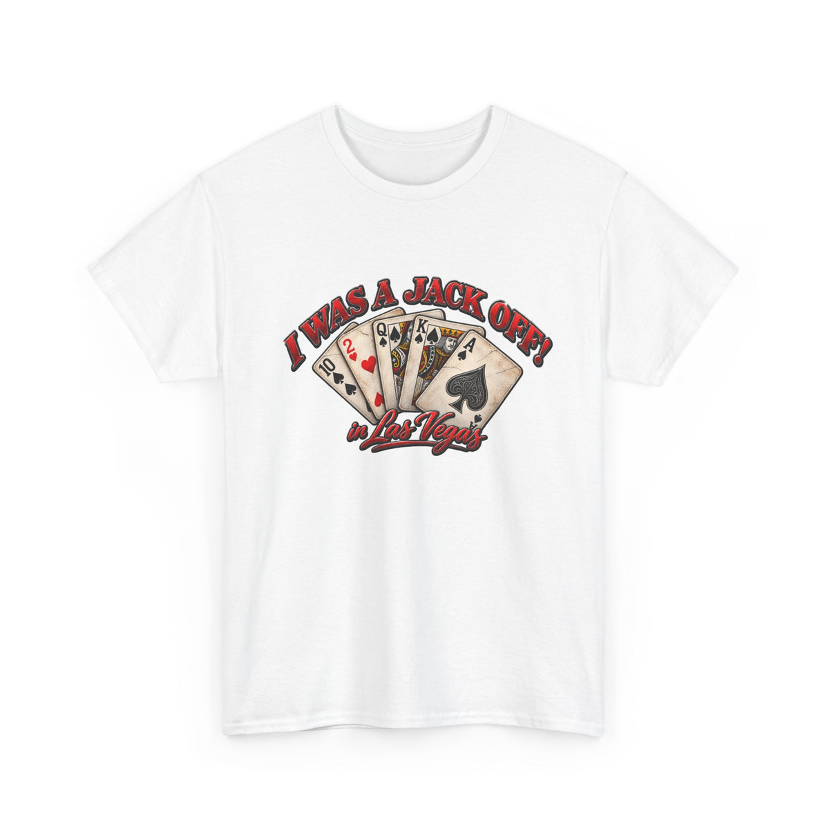 I Was a Jack Off Playing Poker Tee