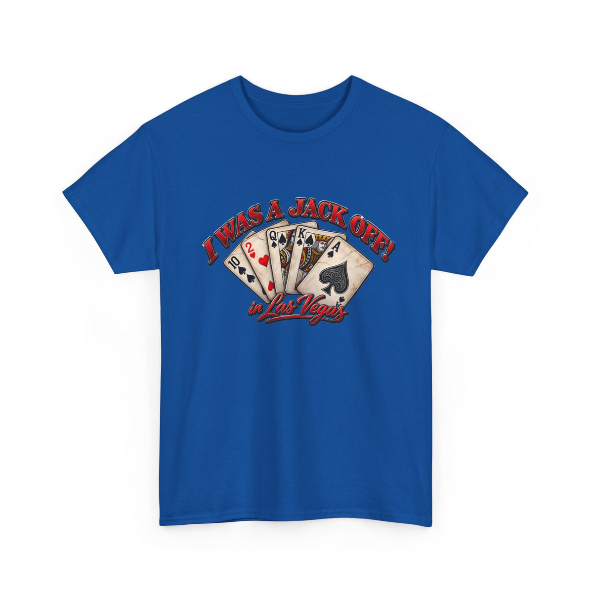 I Was a Jack Off Playing Poker Tee
