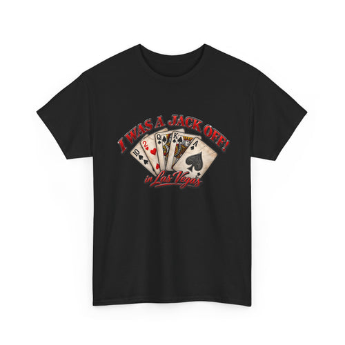 I Was a Jack Off Playing Poker Tee